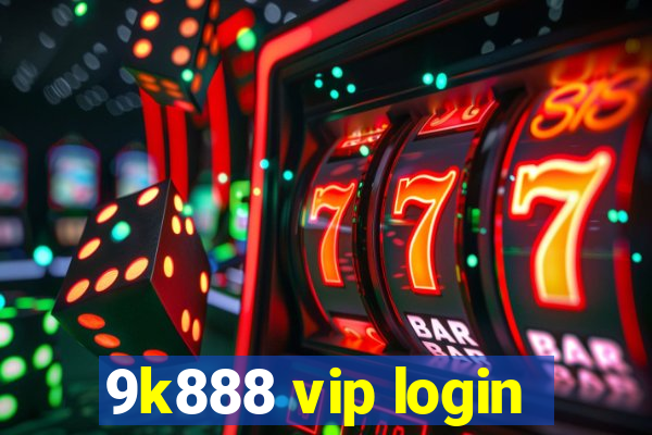 9k888 vip login